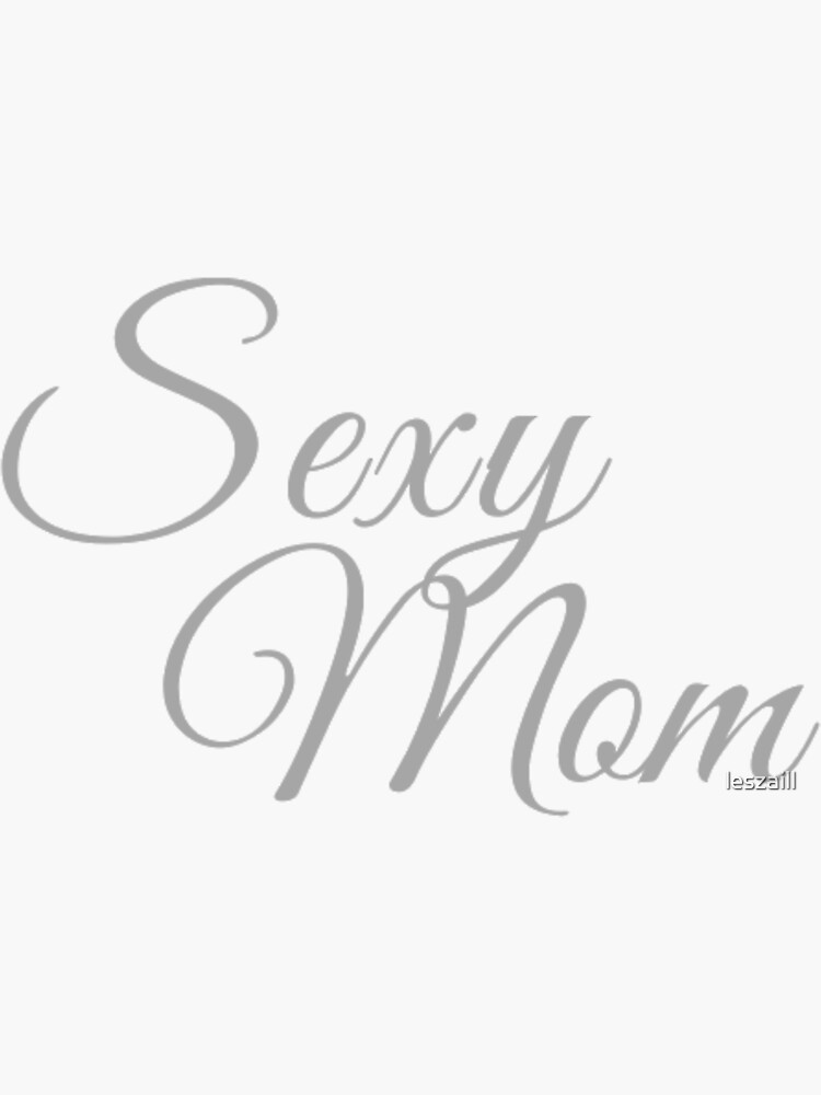 Sexy Mom Sticker For Sale By Leszaill Redbubble