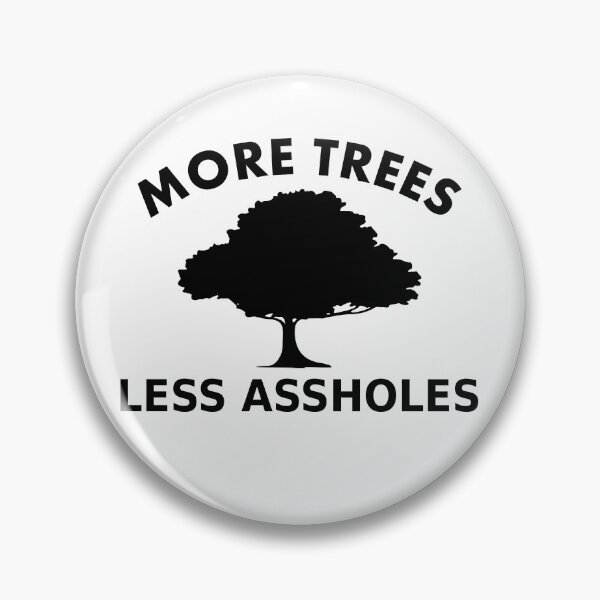 Item preview, More trees, less assholes designed and sold by RixzStuff.