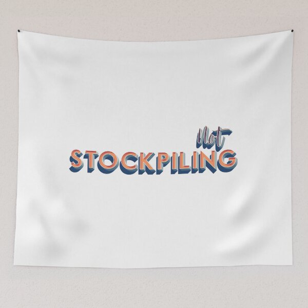 Item preview, NOT STOCKPILING (Pandemic Essentials) designed and sold by Unspirations.
