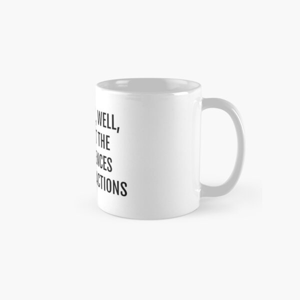 well well well, if it isnt the consequences of my own actions Classic Mug