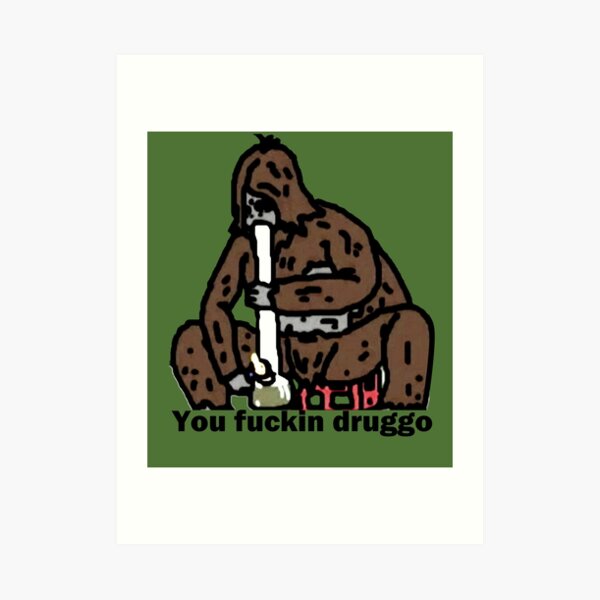 Sassy the Sasquatch fucking druggo big lez show (don't buy from that other guy) Art Print