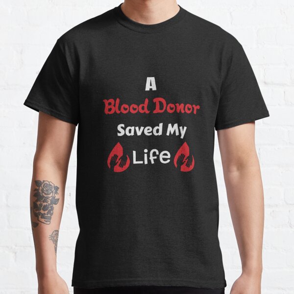 a blood donor saved my life t shirt