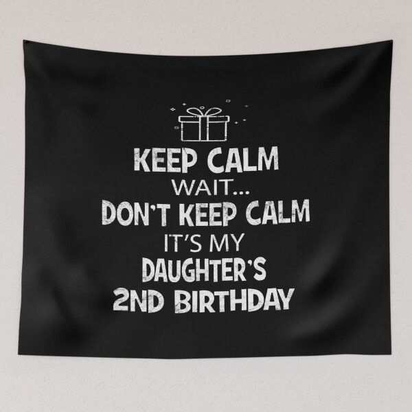 Item preview, I Can't Keep Calm It's My Daughter's 2nd Birthday Girl designed and sold by Grabitees.
