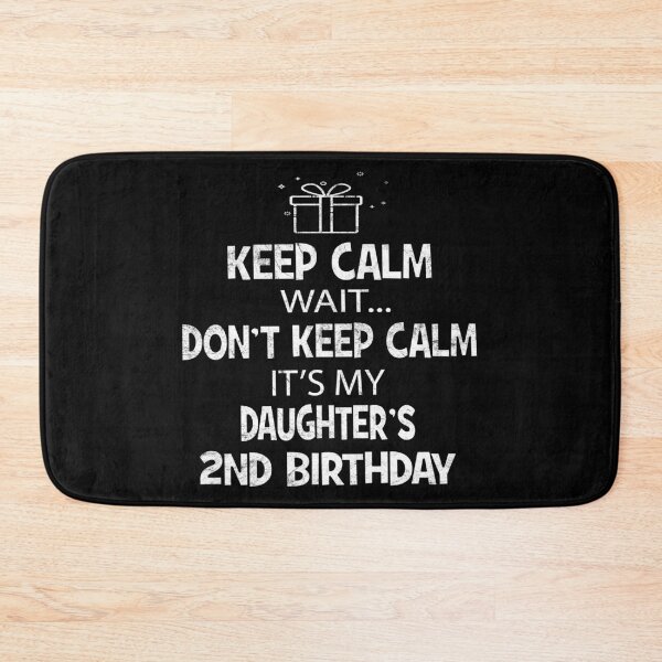Item preview, I Can't Keep Calm It's My Daughter's 2nd Birthday Girl designed and sold by Grabitees.