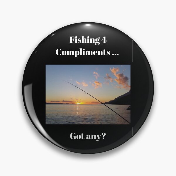 Item preview, Fishing 4 Compliments - Got Any are the words in white with a fishing line seen by the water with the sun in the distance designed and sold by AnnaBBS.