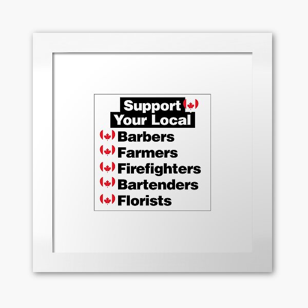 Aperçu de l'œuvre Soutenez les barbiers, les pompiers, les agriculteurs et les fleuristes locaux du Canada créée et vendue par elhefe.