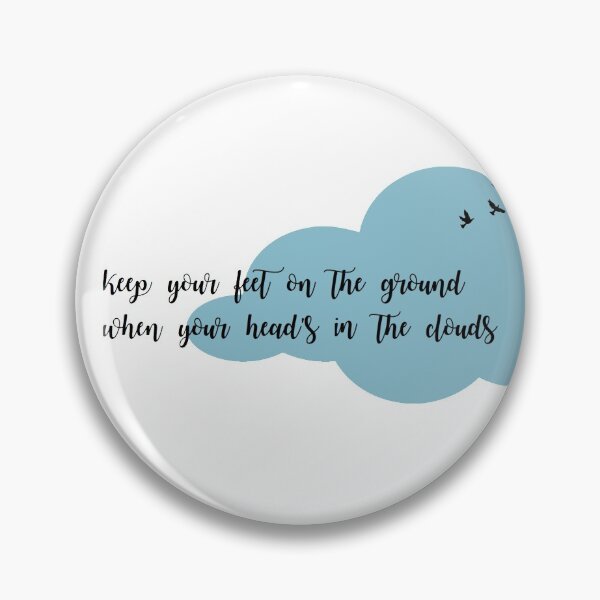 Item preview, keep your feet on the ground when your heads in the clouds designed and sold by anklebiter.