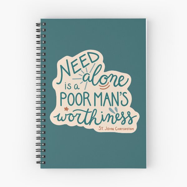 Item preview, "Need alone is a poor man's worthiness" -St. John Chrysostom designed and sold by walkwithyes.
