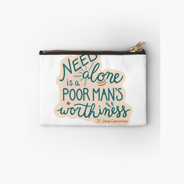 Item preview, "Need alone is a poor man's worthiness" -St. John Chrysostom designed and sold by walkwithyes.