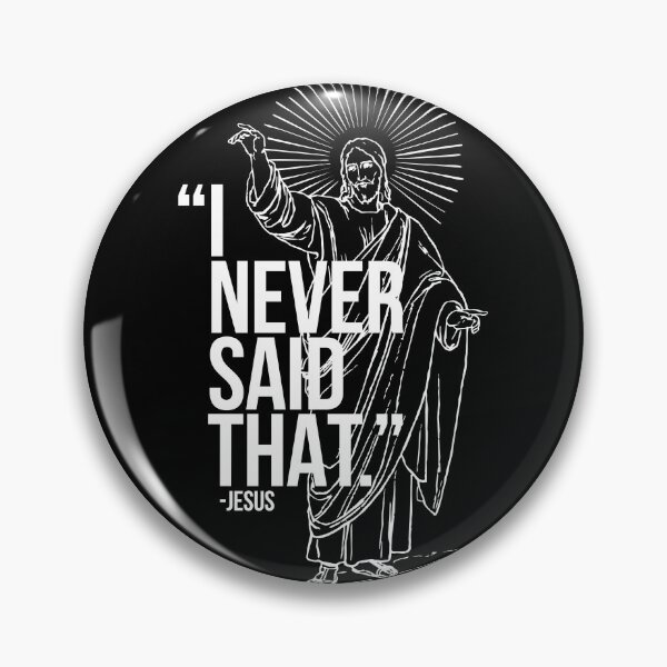 Item preview, I Never Said That, Jesus Meme designed and sold by AugustDesign.