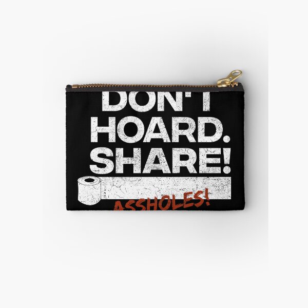 Item preview, Don't hoard. Share! Assholes - You toilet paper apocalypse idiots stop sensless panic buying and stockpiling! designed and sold by COURT-VISION.