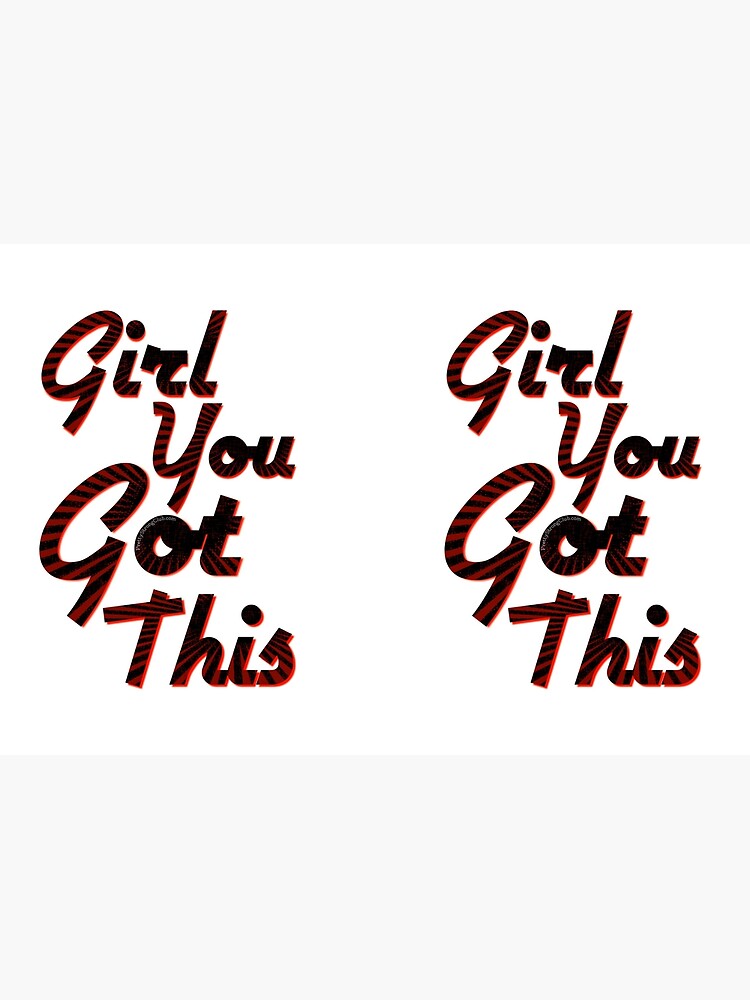 You Got This Girl by PrettyStrong