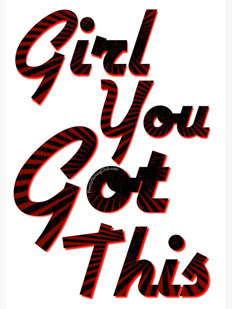 You Got This Girl by PrettyStrong