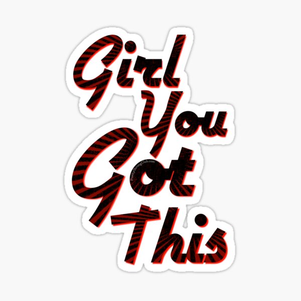 You Got This Girl Sticker
