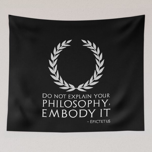Item preview, Stoic Philosophy Epictetus Quote - Do Not Explain Your Philosophy, Embody It designed and sold by Styrman.