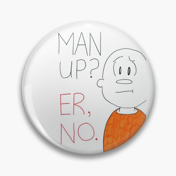 Man up? Er, no Pin
