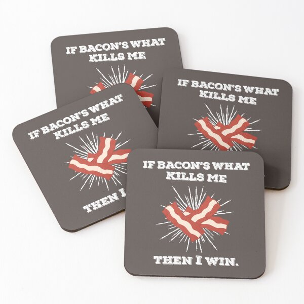 Item preview, If Bacon's What Kills Me, Then I Win designed and sold by Plan8.