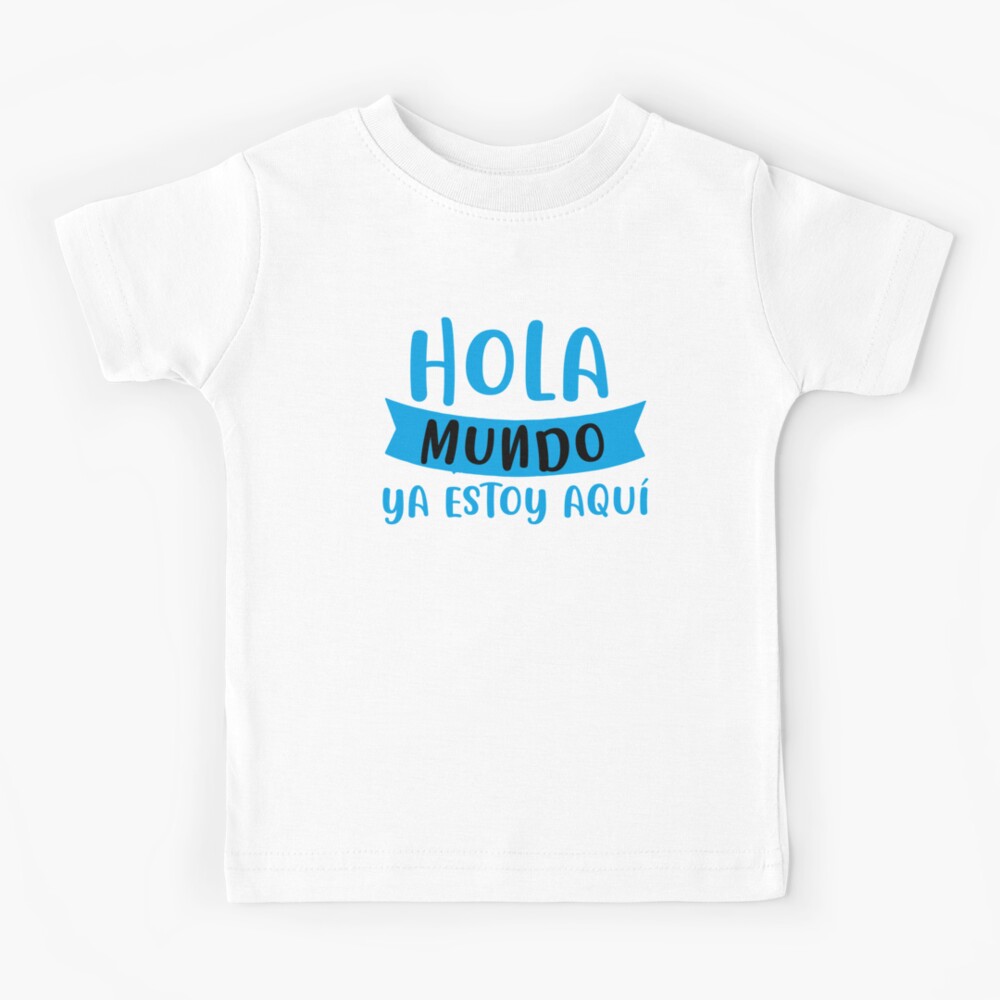 Camiseta para niños «Hola Mundo ya estoy aqui» de TittaFashion | Redbubble