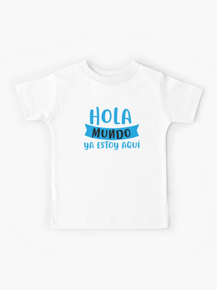 Camiseta para niños «Hola Mundo ya estoy aqui» de TittaFashion | Redbubble