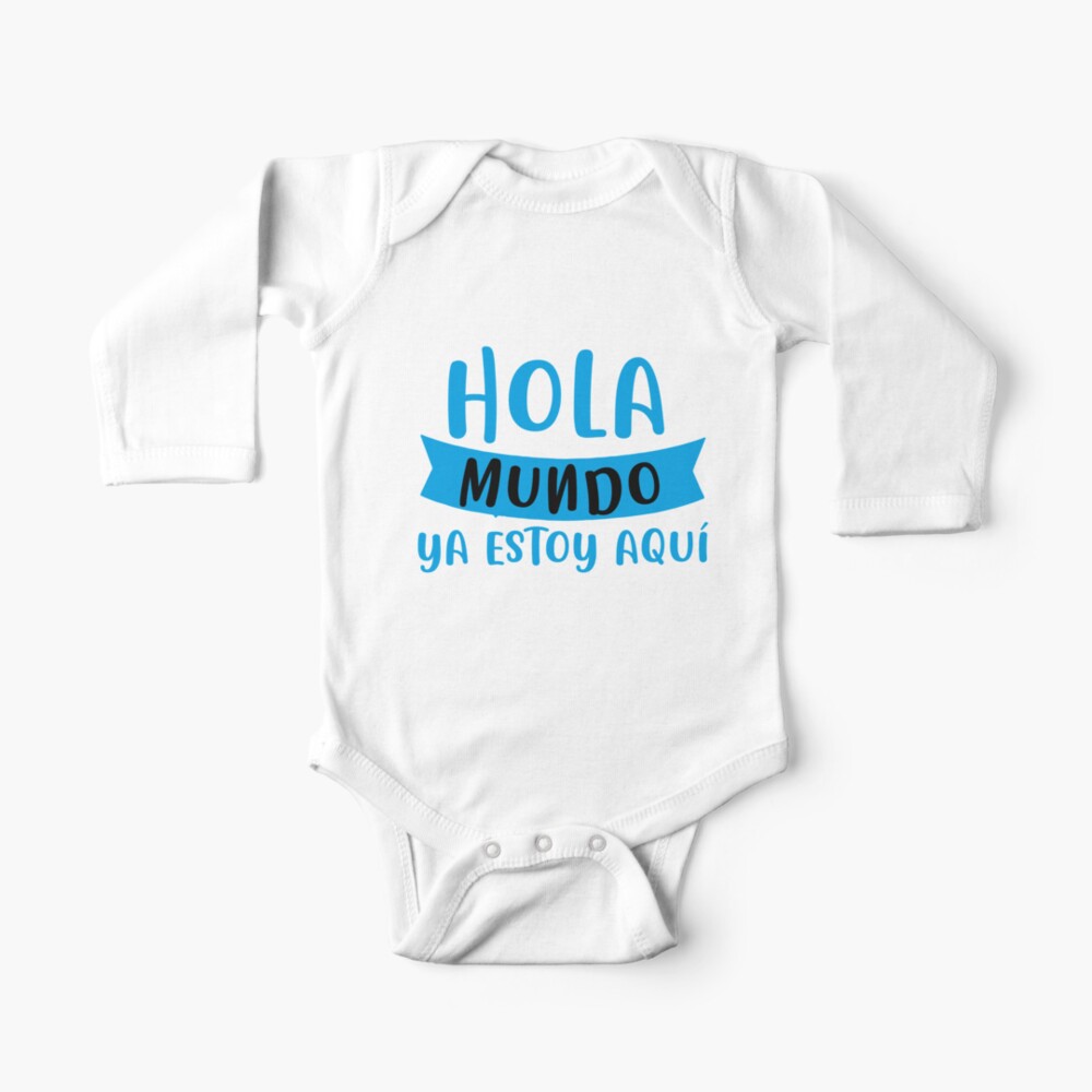 Body para bebé «Hola Mundo ya estoy aqui» de TittaFashion | Redbubble