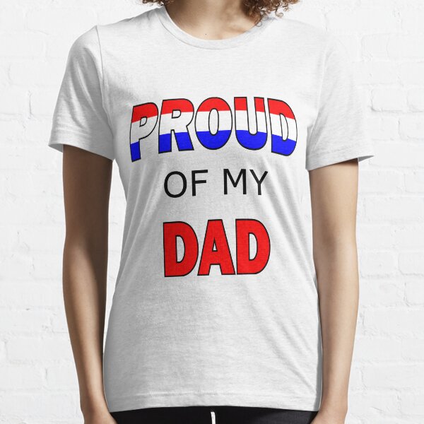 Proud of my Dad Essential T-Shirt
