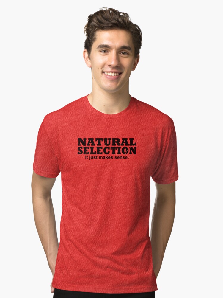 Natural Selection T Shirt By Tr1449 Redbubble