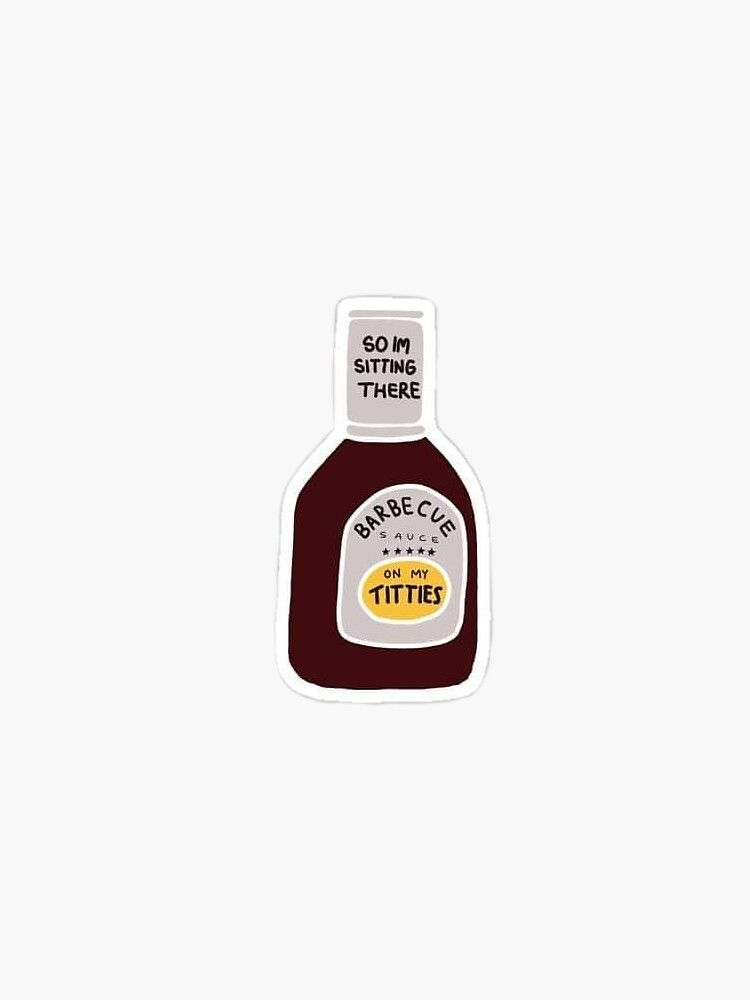 "BBQ Sauce On My Titties" Sticker for Sale by abigailclairej Redbubble
