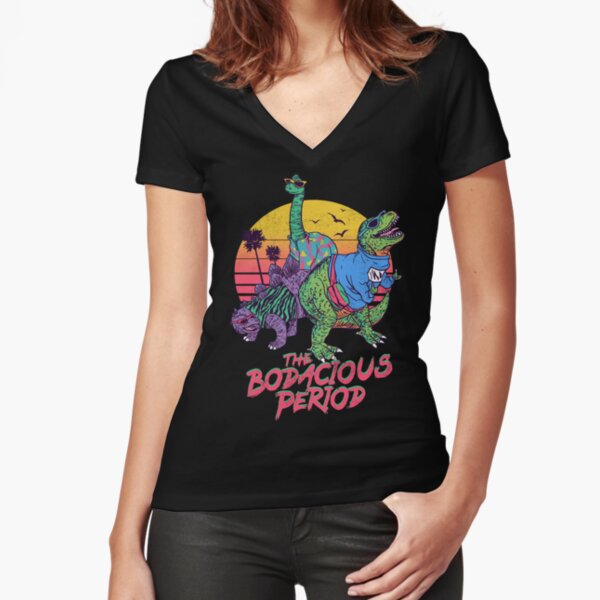 The Bodacious Period Fitted V-Neck T-Shirt