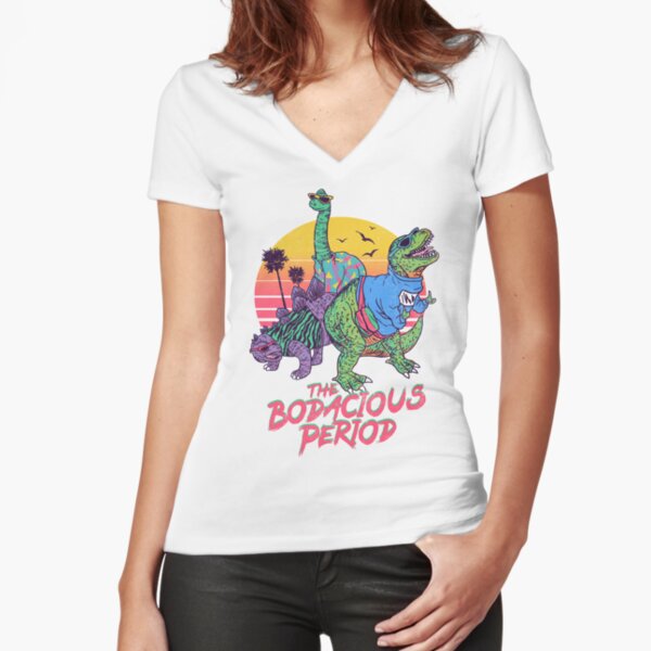 The Bodacious Period Fitted V-Neck T-Shirt