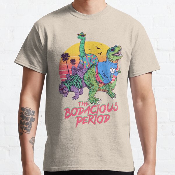 bodacious period t shirt