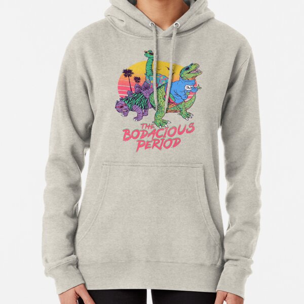 The Bodacious Period Pullover Hoodie