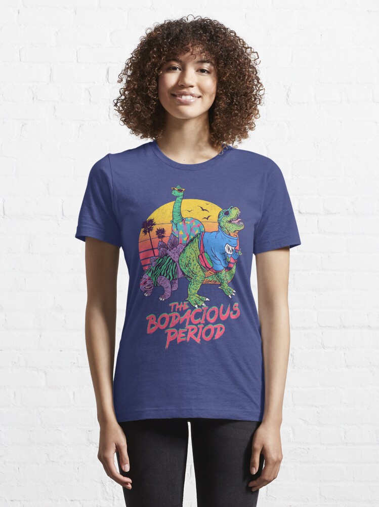 the bodacious period shirt