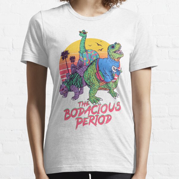 La période Bodacious T-shirt essentiel