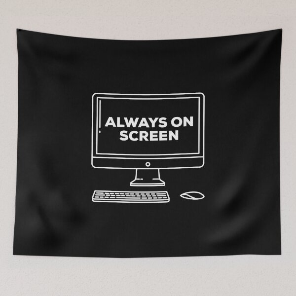 Item preview, Always On Screen designed and sold by IBMClothing.