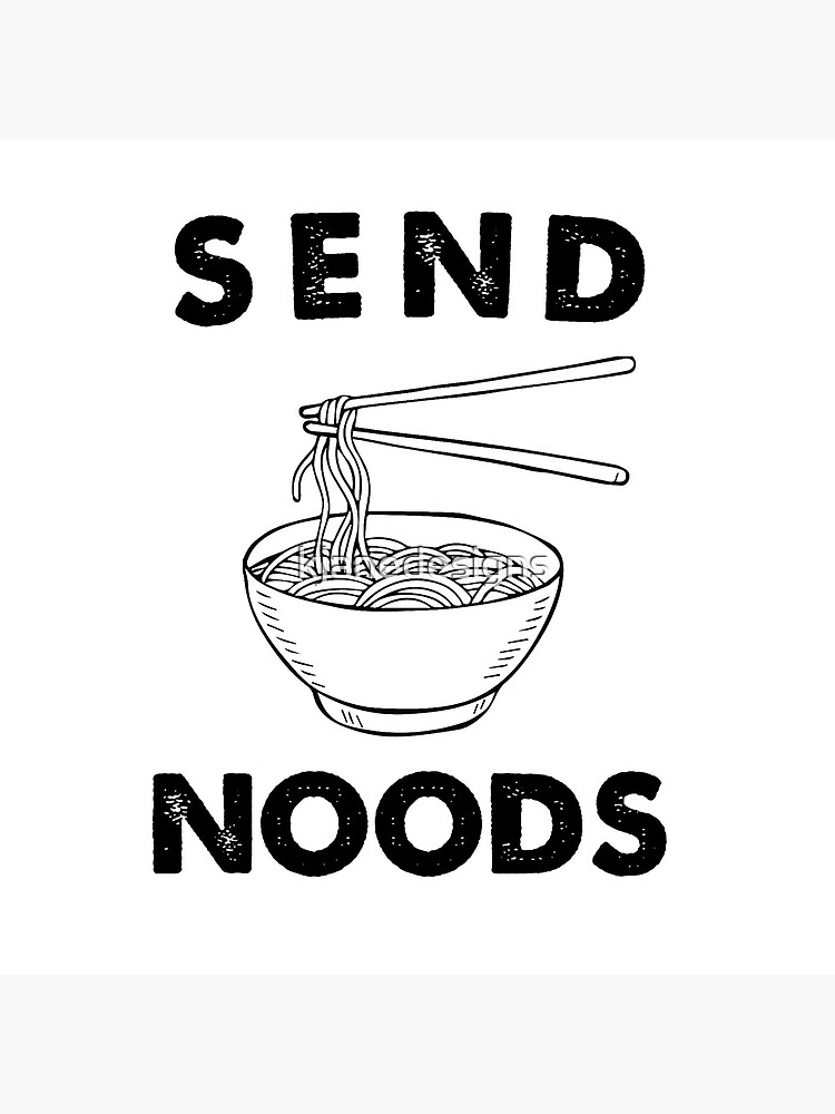 Send Noods by kjanedesigns
