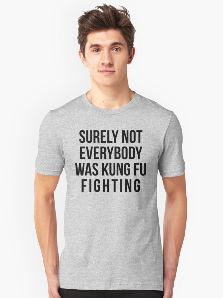 Alternate view of Surely Not Everybody Was Kung Fu Fighting Slim Fit T-Shirt