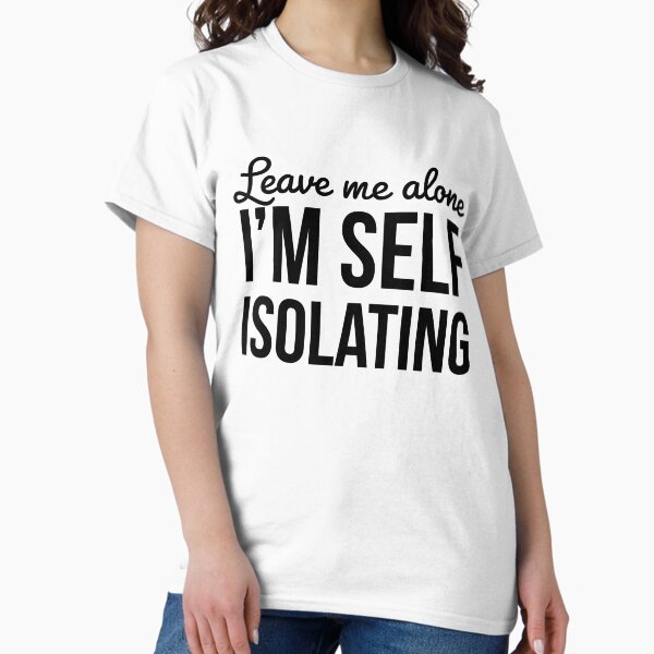 Item preview, Leave Me Alone I'm Self Isolating designed and sold by Sutra-Lotus-Co.