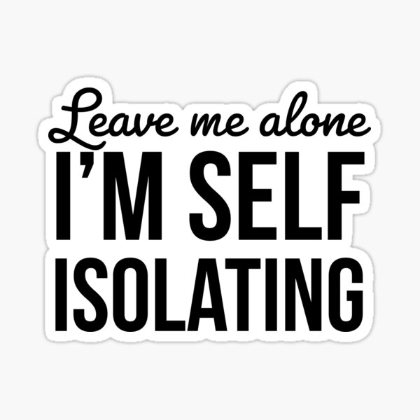 Item preview, Leave Me Alone I'm Self Isolating designed and sold by Sutra-Lotus-Co.