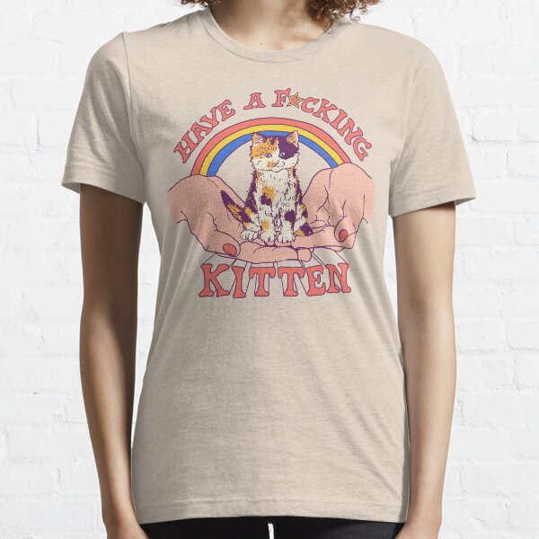 Have A Kitten Essential T-Shirt