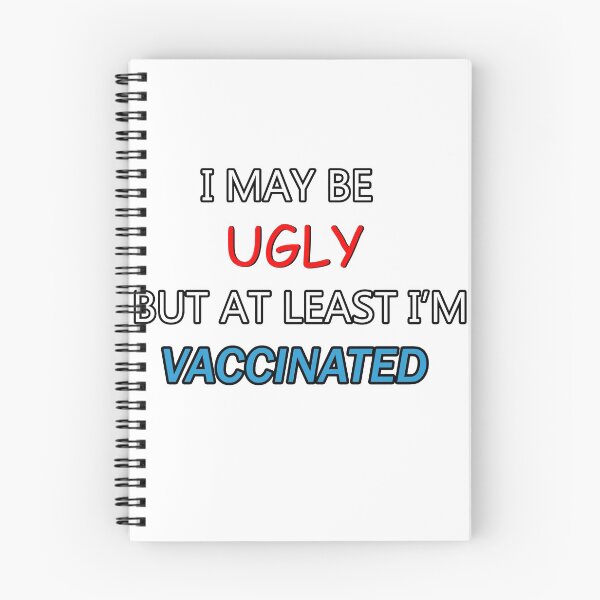 Item preview, I May Be Ugly But At Least I'm Vaccinated designed and sold by misssallyb.