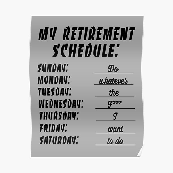 Retirement Schedule Posters | Redbubble