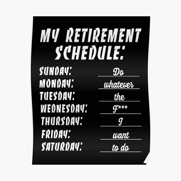 Retirement Schedule Posters | Redbubble