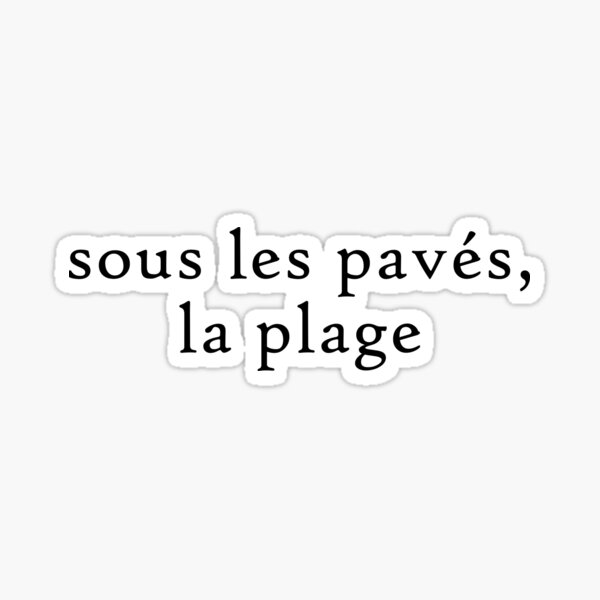 'Sous les pavés, la plage' Text Art Sticker