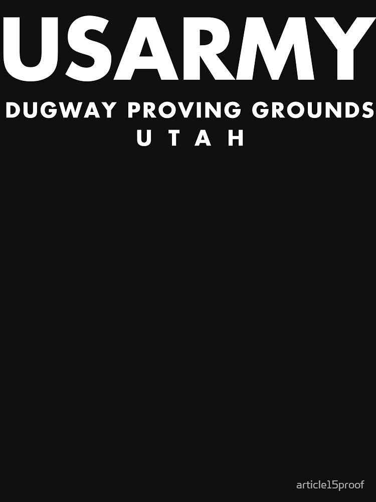 "DUGWAY PROVING GROUNDS UTAH TSHIRT" Tshirt for Sale by article15proof Redbubble army t