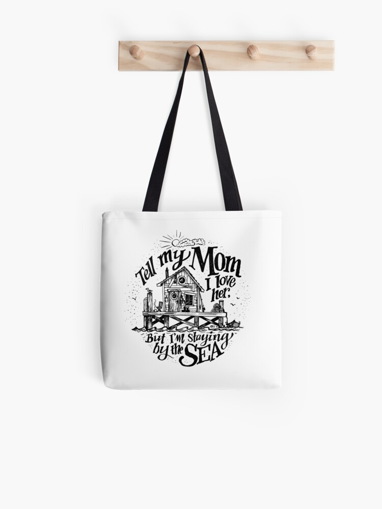 Sag Meiner Mutter Dass Ich Sie Liebe Aber Ich Bleibe Am Meer Stofftasche Von Beestanton Redbubble