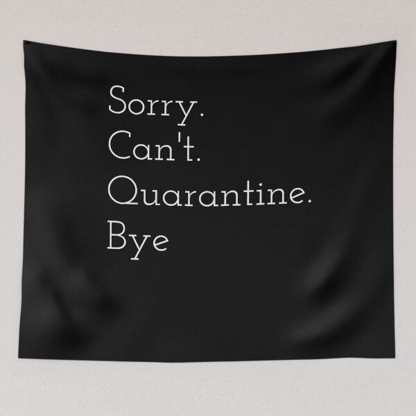Item preview, Sorry Cant Quarantine Bye  designed and sold by Sutra-Lotus-Co.
