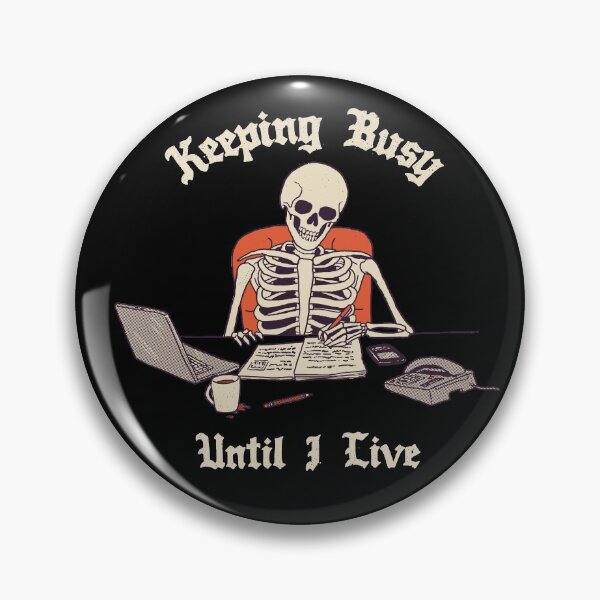 Item preview, Keeping Busy Until I Live designed and sold by wytrab8.