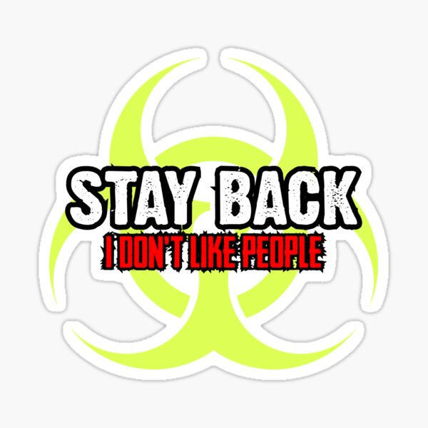 Item preview, Stay Back I Don't Like People Alert designed and sold by Sutra-Lotus-Co.