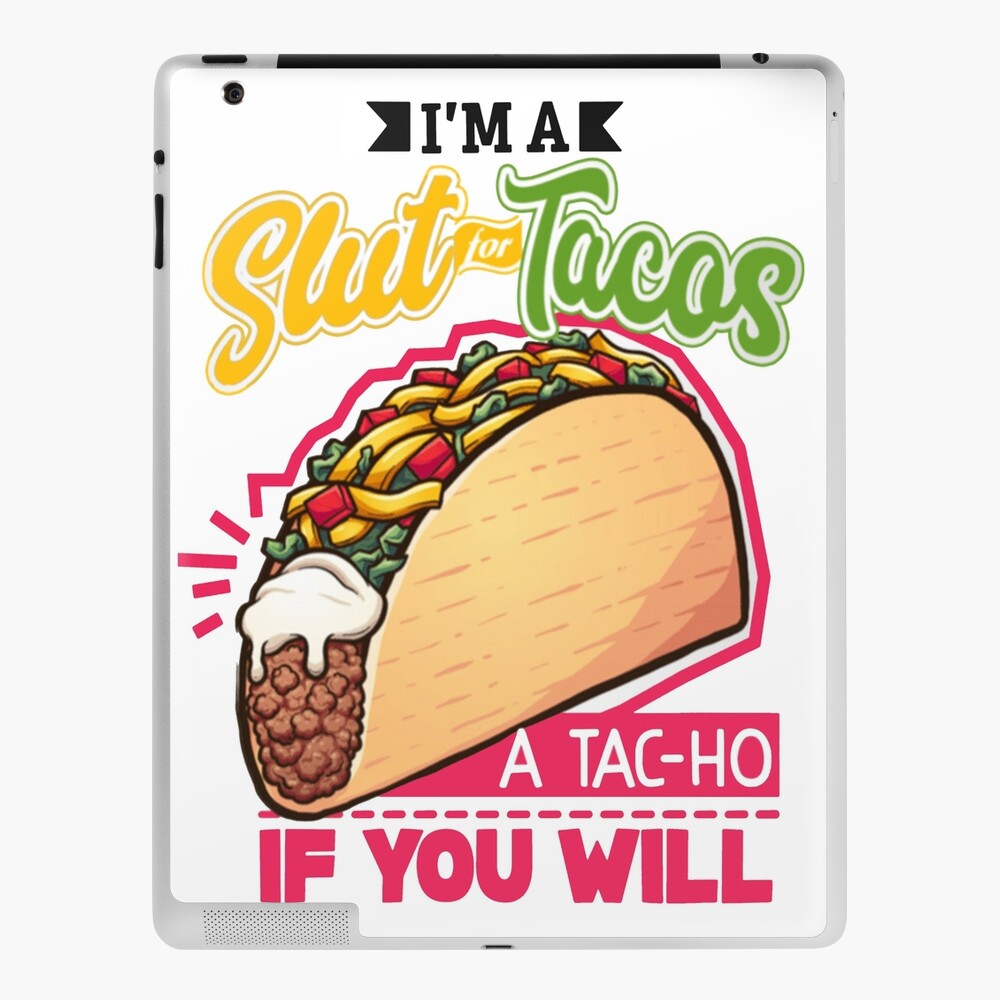 I'm a slut for tacos, a TAC-HO if you will 12 oz slim can