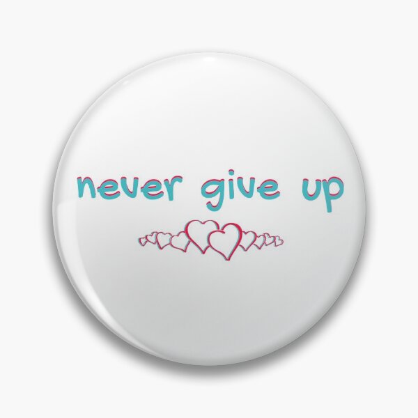 Item preview, 'Never Give Up' for Art on a Mission designed and sold by OriginalArt4ME.